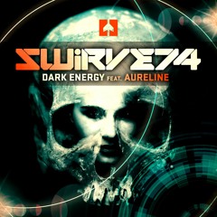 Swirve74 - Dark Energy Ft. Aureline