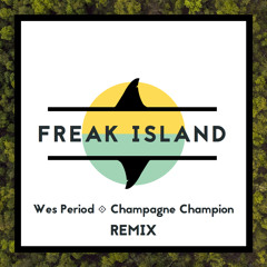 Wes Period - Champagne Champion (Freak Island Remix)
