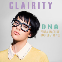 Clairity - DNA (Zebra Machine Bootleg Remix)