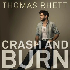 Thomas Rhett - Crash And Burn (Cover Song)