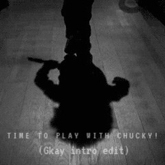 TIME TO PLAY WITH CHUCKY! (Gkay intro Edit)