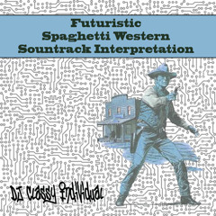 A Futuristic Spaghetti Western Soundtrack Interpretation