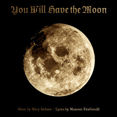Aria: "You Will Have The Moon"