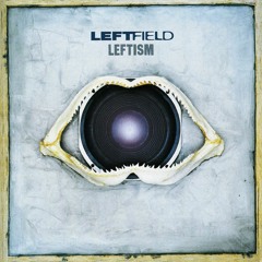 LEFTFIELD - SONG OF LIFE - (JOHN ASKEW REMIX) (Free Download)