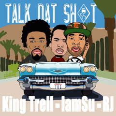 King Trell ft. IamSu & Rj - Talk Dat Shit (Prod. by Dnyc3 & Jay Nari)
