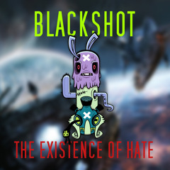 BlackShot The Existence Of Hate