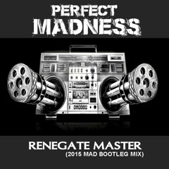 Renegade Master (2015 MAD Bootleg Mix)