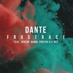 Dante - Frustrace (feat. Jayk3m, Daark, Protiva & X-Ray) prod. by Protiva