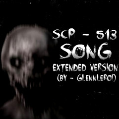 SCP - 513 Song (Extended Version)