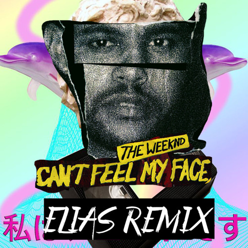 The Weeknd - Can'T Feel My Face (ELIAS Remix) By ELIAS - Free.