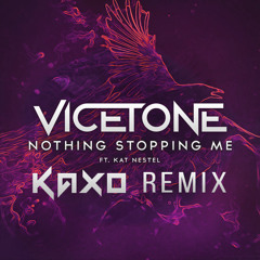 Vicetone - Nothing Stopping Me (Kaxo Remix) [Remix Comp]