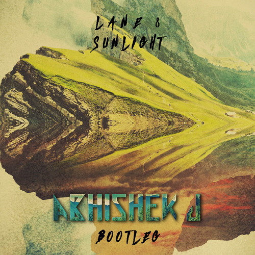 Lane 8 - Sunlight ( Abhishek J Bootleg )