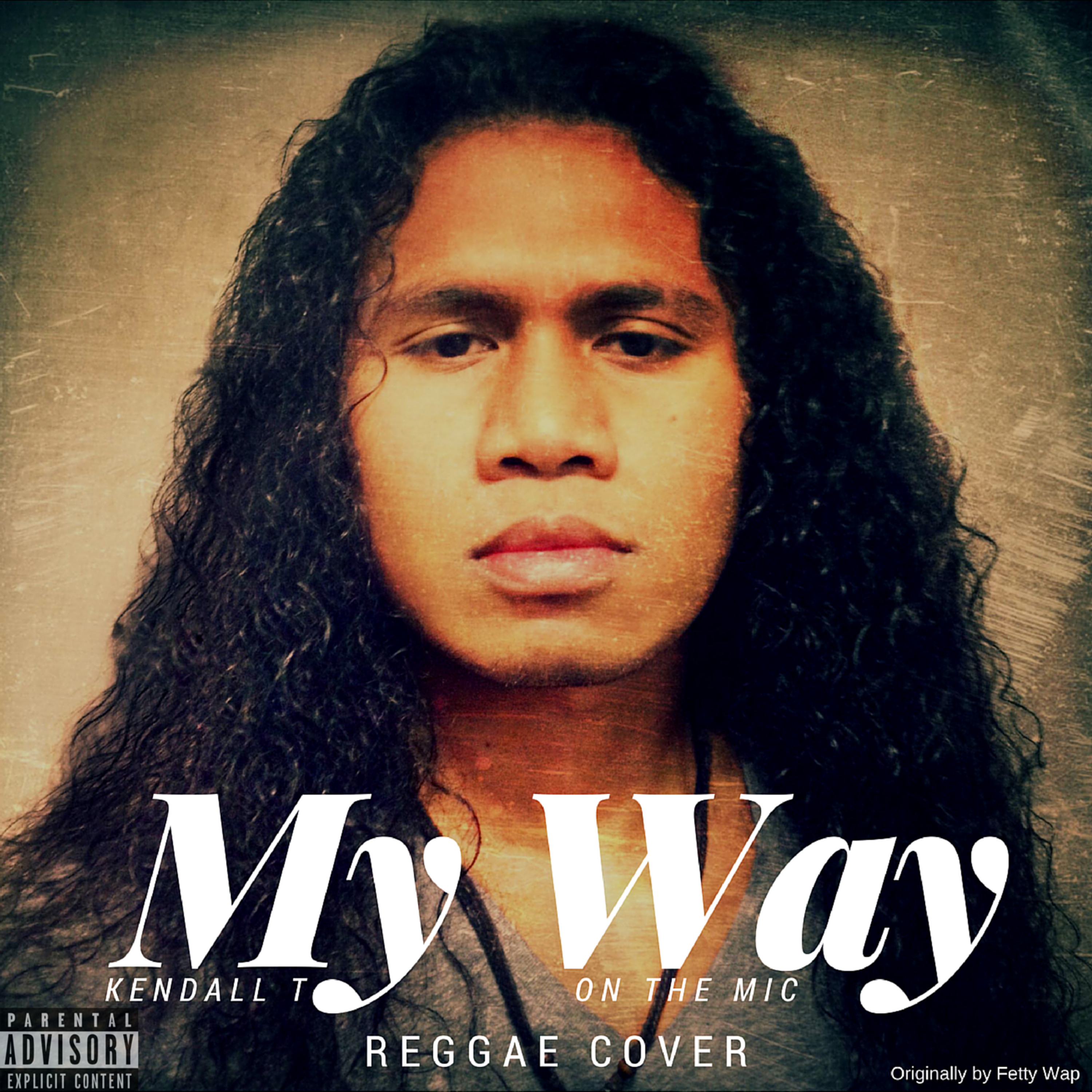 Kendall T. - My Way (Fetty Wap Reggae Fusion Cover) EXPLICIT LYRICS episode artwork