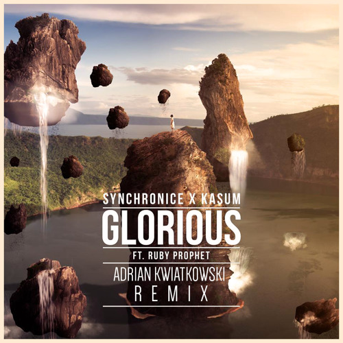 Synchronice & Kasum - Glorious (feat. Ruby Prophet) [Adrian Kwiatkowski Remix]