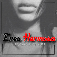 Eres Hermosa - Enigma Crew €NM