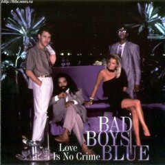 Bad Boys Blue - Love Is No Crime (New)