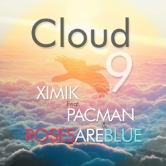 PACMAN & RosesAreBlue - Cloud 9 ( PROD. XIMIK)