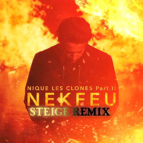 Nekfeu - Nique Les Clones Part.II (Steige Remix) by STEIGE [Remix] on  SoundCloud - Hear the world's sounds