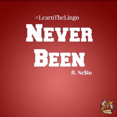 Lingo(ft.Ne$to)- Never Been
