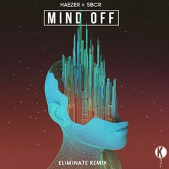 'Mind Off' by HAEZER & SBCR (Eliminate Remix)
