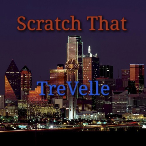 Scratch That-TreVelleMusic