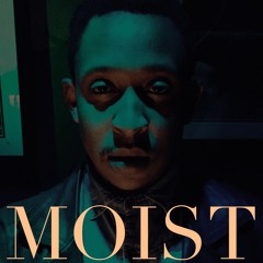 MOIST (Prod. Eddie Gessford)