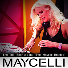 Maycelli  - Been A Long Time (Maycelli The Fog Bootleg )