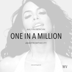 One In A Million [Aaliyah Rework]