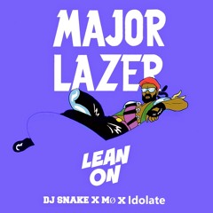 Lean On (feat. MØ)(Idolate Remix)- Major Lazer & DJ Snake