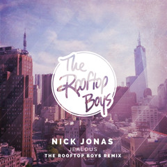 Nick Jonas - Jealous (The Rooftop Boys Remix)