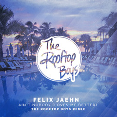 Felix Jaehn - Ain't Nobody (Loves Me Better) feat. Jasmine Thompson (The Rooftop Boys Remix)