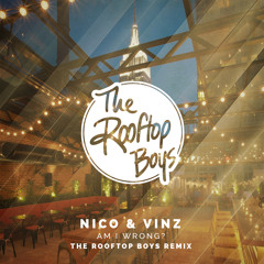 Nico & Vinz - Am I Wrong (The Rooftop Boys Remix)