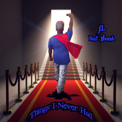 Things I Never Had Feat. Hersh (Prod. By DJ Naydee & Julian B)