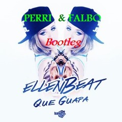 EllenBeat - Que Guapa (PERRI & FALBO Bootleg)