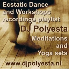 Playlist of Ecstatic Dance, Workshops, Yoga and meditation sets by Esta Polyesta