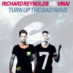 Richard Reynolds vs. Vinai feat. Vassy - Turn Up The Bad Wave (Mellody Mashup)