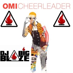 Omi- Cheerleader (DJ BIG BLAZE REMIX) *FREE DOWNLOAD**