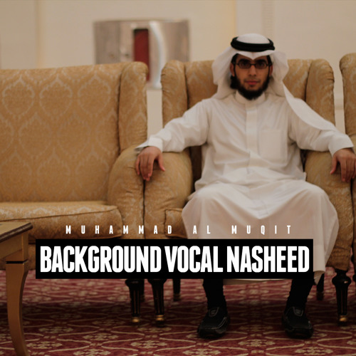 Muhammad Al Muqit Vocal Nasheeds #1