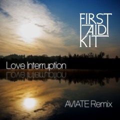 First Aid Kit - Love Interruption (Aviate Remix)