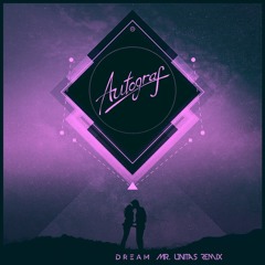 Autograf - Dream (Mr. Unitas Remix)