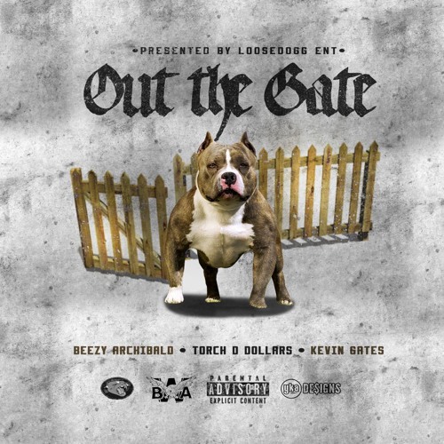 Beezy Archibald X Torch D Dollars X Kevin Gates | Out The Gate