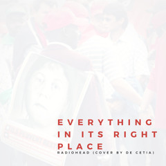 Everything In Its Right Place By Radiohead (Cover By De Cetia)