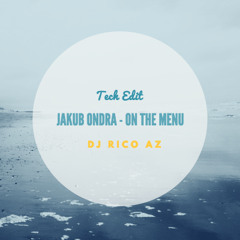 Jakub Ondra - On the menu (Rico Az Tech Edit)