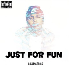 Collins Trigg - Just For Fun (Exclusive) [Thizzler.com]