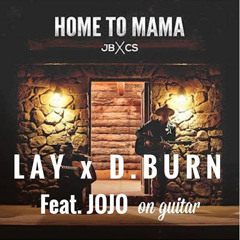 Home to mama - ft. Lay