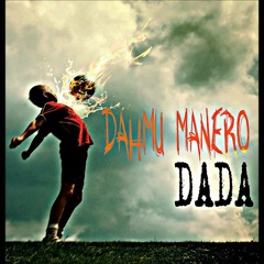 DAHMU MANERO - Dada Official