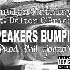Qualen Mathlay - Speakers Bumpin Ft. Dalton O'Brien (Prod. Phil Gonzo)