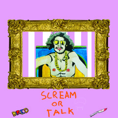 Scream OR Talk