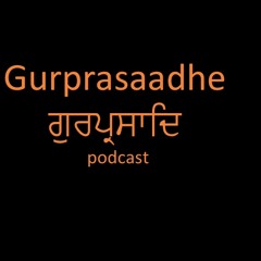 Gurprasaadhe Ep.01 - Bhai Sukha Singh Ji UK