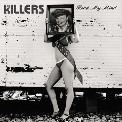 Read My Mind ( The killers )